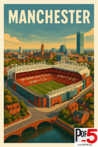 Vintage travel poster of Manchester showing Old Trafford stadium from an elevated view with the city skyline and red seating reading Manchester United.